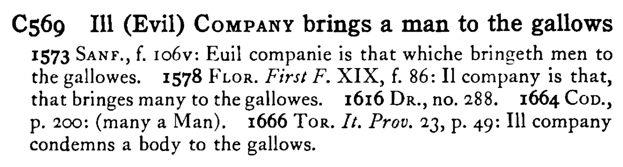 Ill (Evil) COMPANY brings a man to the gallows - a scanned entry from Tilley's 1950 Dictionary of Proverbs.