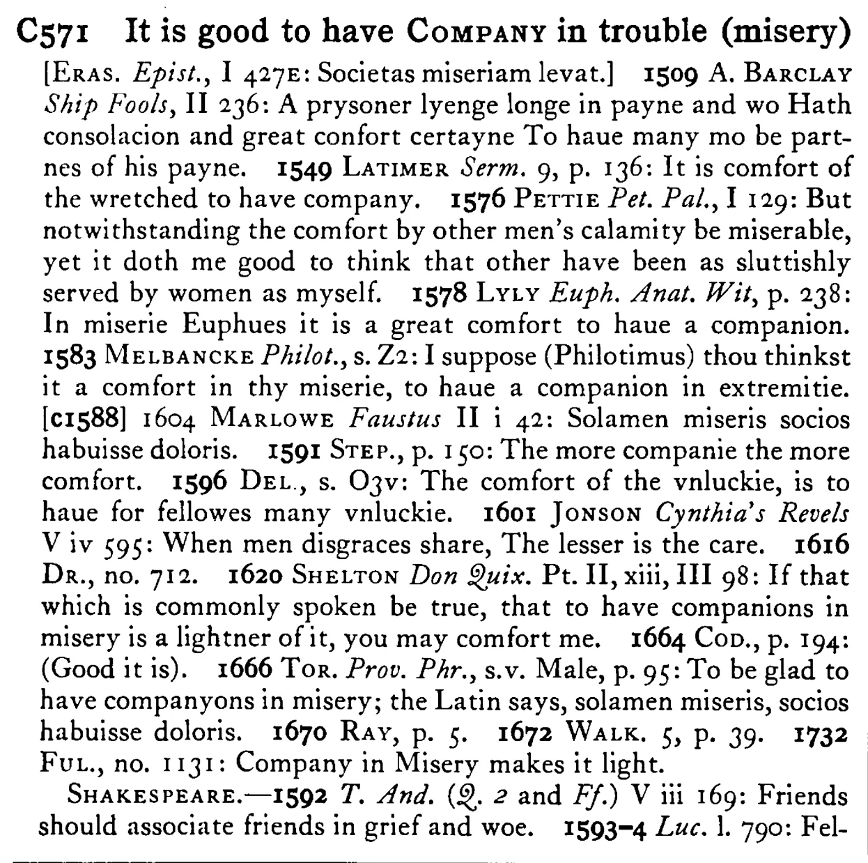 It is good to have COMPANY in trouble (misery) - a scanned entry from Tilley's 1950 Dictionary of Proverbs.
