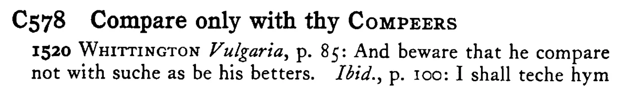 Compare only with thy COMPEERS - a scanned entry from Tilley's 1950 Dictionary of Proverbs.