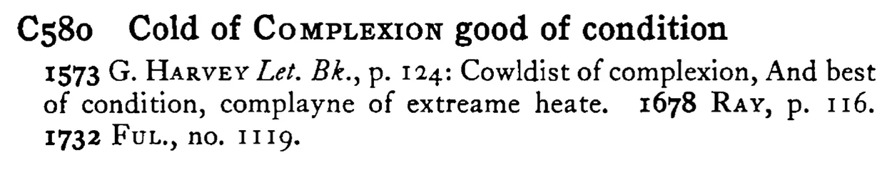 Cold of COMPLEXION good of condition - a scanned entry from Tilley's 1950 Dictionary of Proverbs.