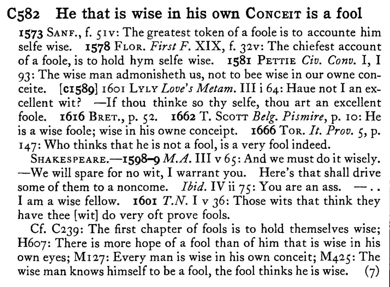 He that is wise in his own CONCEIT is a fool - a scanned entry from Tilley's 1950 Dictionary of Proverbs.