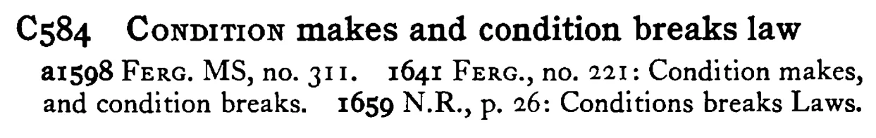 CONDITION makes and condition breaks law - a scanned entry from Tilley's 1950 Dictionary of Proverbs.
