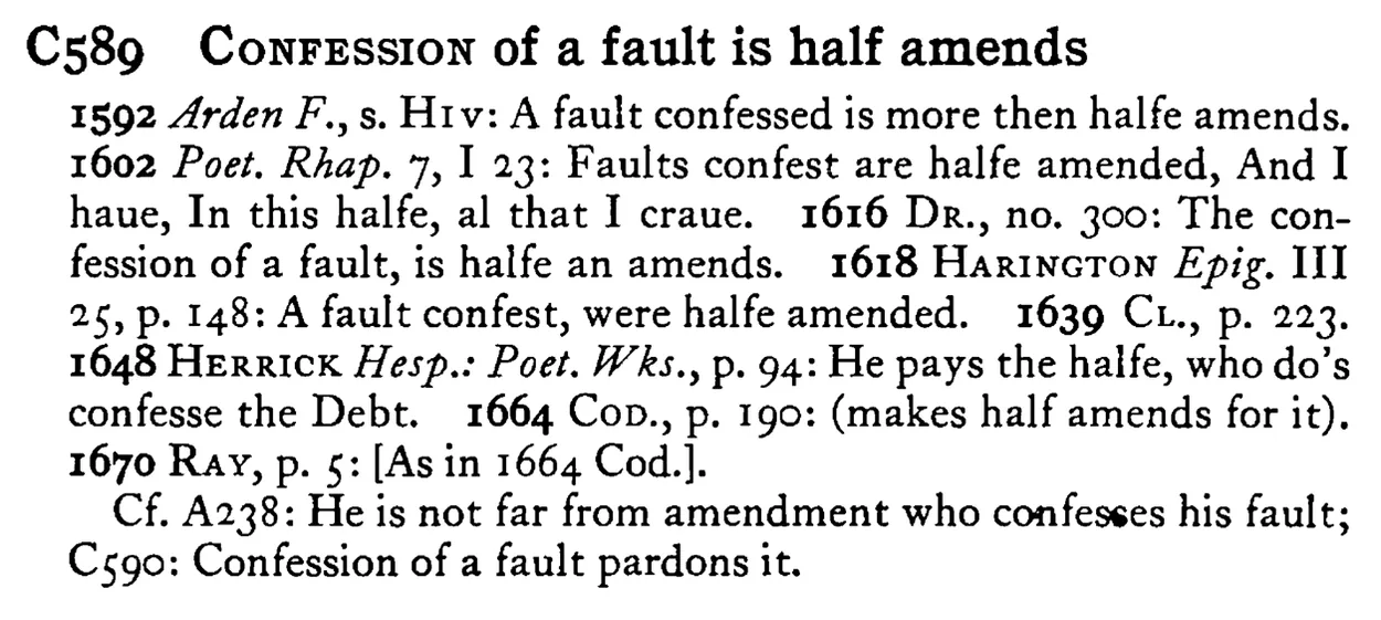 CONFESSION of a fault is half amends - a scanned entry from Tilley's 1950 Dictionary of Proverbs.