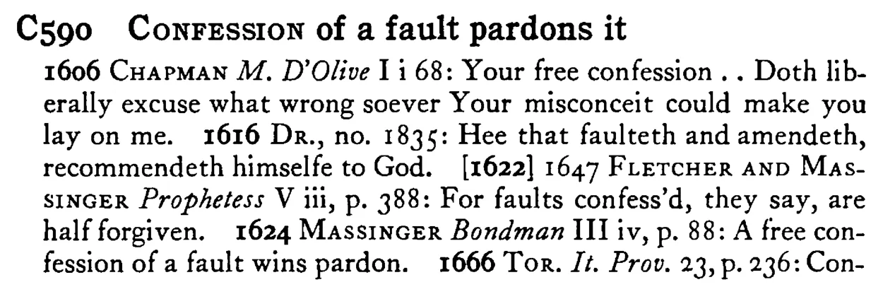 CONFESSION of a fault pardons it - a scanned entry from Tilley's 1950 Dictionary of Proverbs.