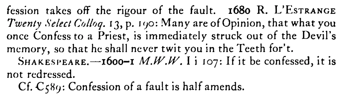 CONFESSION of a fault pardons it - a scanned entry from Tilley's 1950 Dictionary of Proverbs. (continuation)