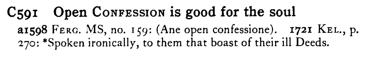 Open CONFESSION is good for the soul - a scanned entry from Tilley's 1950 Dictionary of Proverbs.