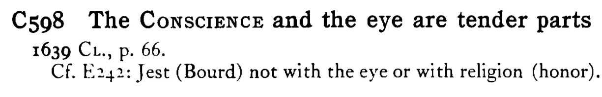 The CONSCIENCE and the eye are tender parts - a scanned entry from Tilley's 1950 Dictionary of Proverbs.