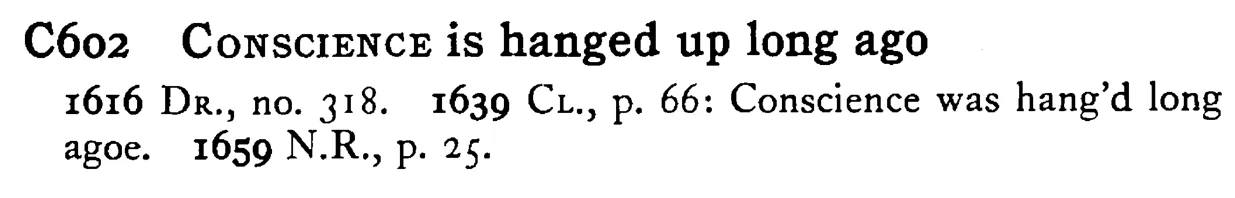 CONSCIENCE is hanged up long ago - a scanned entry from Tilley's 1950 Dictionary of Proverbs.