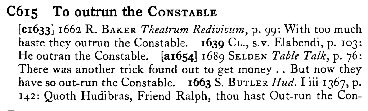 To outrun the CONSTABLE - a scanned entry from Tilley's 1950 Dictionary of Proverbs.