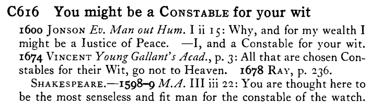 You might be a CONSTABLE for your wit - a scanned entry from Tilley's 1950 Dictionary of Proverbs.