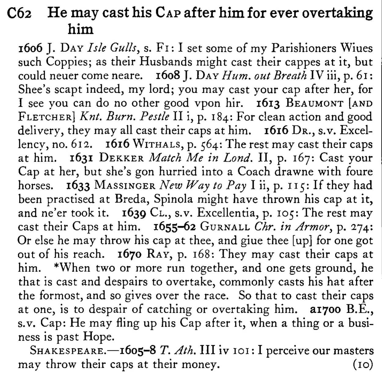 He may cast his CAP after him for ever overtaking him - a scanned entry from Tilley's 1950 Dictionary of Proverbs.
