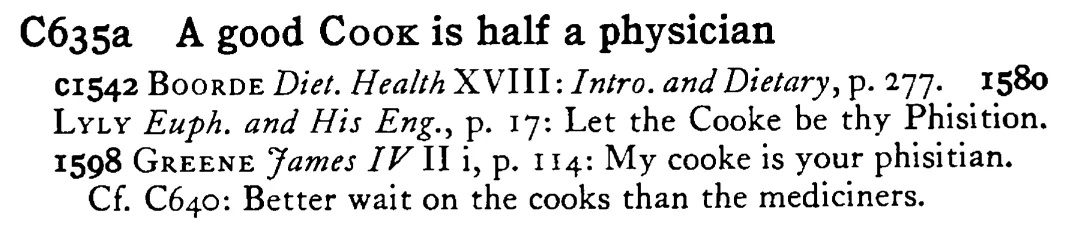 A good COOK is half a physician - a scanned entry from Tilley's 1950 Dictionary of Proverbs.