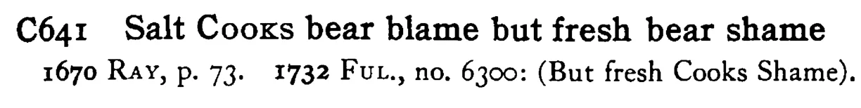 Salt COOKS bear blame but fresh bear shame - a scanned entry from Tilley's 1950 Dictionary of Proverbs.