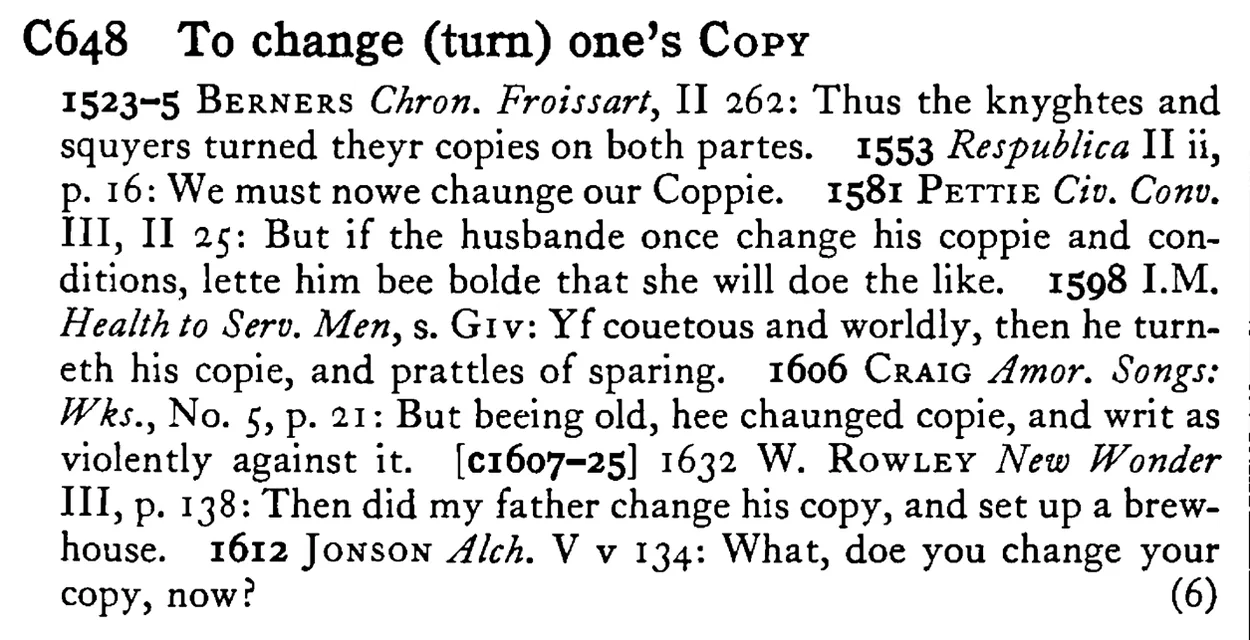 To change (turn) one's COPY - a scanned entry from Tilley's 1950 Dictionary of Proverbs.