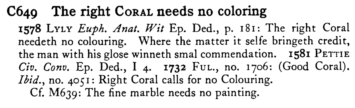 The right CORAL needs no coloring - a scanned entry from Tilley's 1950 Dictionary of Proverbs.