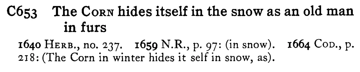 The CORN hides itself in the snow as an old man in furs - a scanned entry from Tilley's 1950 Dictionary of Proverbs.