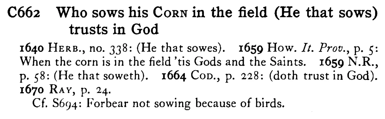 Who sows his CORN in the field (He that sows) trusts in God - a scanned entry from Tilley's 1950 Dictionary of Proverbs.