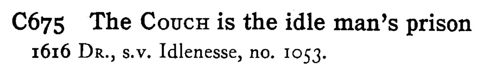 The COUCH is the idle man's prison - a scanned entry from Tilley's 1950 Dictionary of Proverbs.