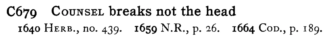 COUNSEL breaks not the head - a scanned entry from Tilley's 1950 Dictionary of Proverbs.