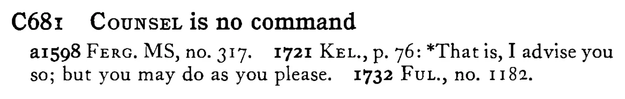 COUNSEL is no command - a scanned entry from Tilley's 1950 Dictionary of Proverbs.