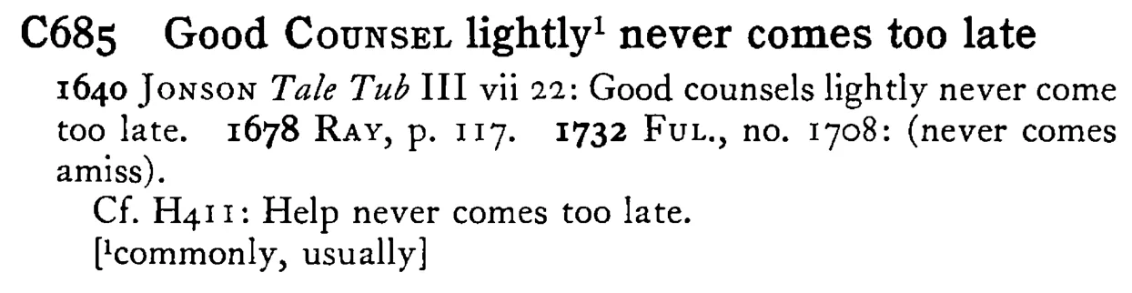 Good COUNSEL lightly never comes too late - a scanned entry from Tilley's 1950 Dictionary of Proverbs.