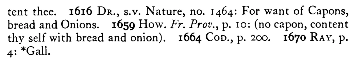 If thou hast not a CAPON feed on an onion (on bread and onion) - a scanned entry from Tilley's 1950 Dictionary of Proverbs. (continuation)