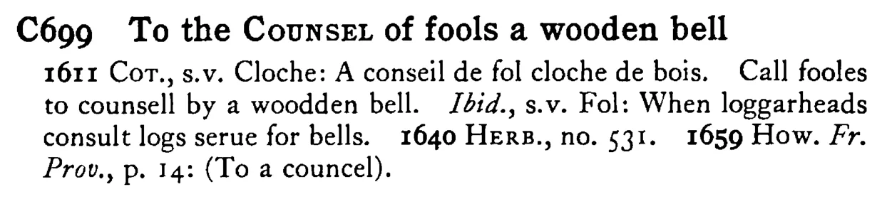 To the COUNSEL of fools a wooden bell - a scanned entry from Tilley's 1950 Dictionary of Proverbs.