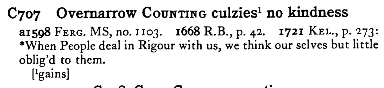 Overnarrow COUNTING culzies¹ no kindness - a scanned entry from Tilley's 1950 Dictionary of Proverbs.