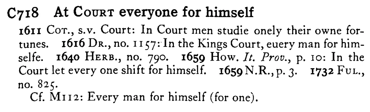 At COURT everyone for himself - a scanned entry from Tilley's 1950 Dictionary of Proverbs.