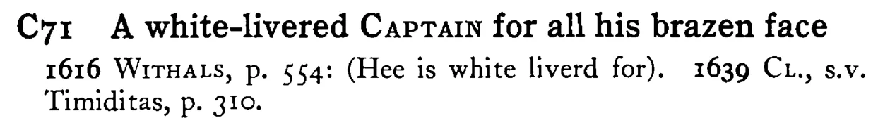 A white-livered CAPTAIN for all his brazen face - a scanned entry from Tilley's 1950 Dictionary of Proverbs.
