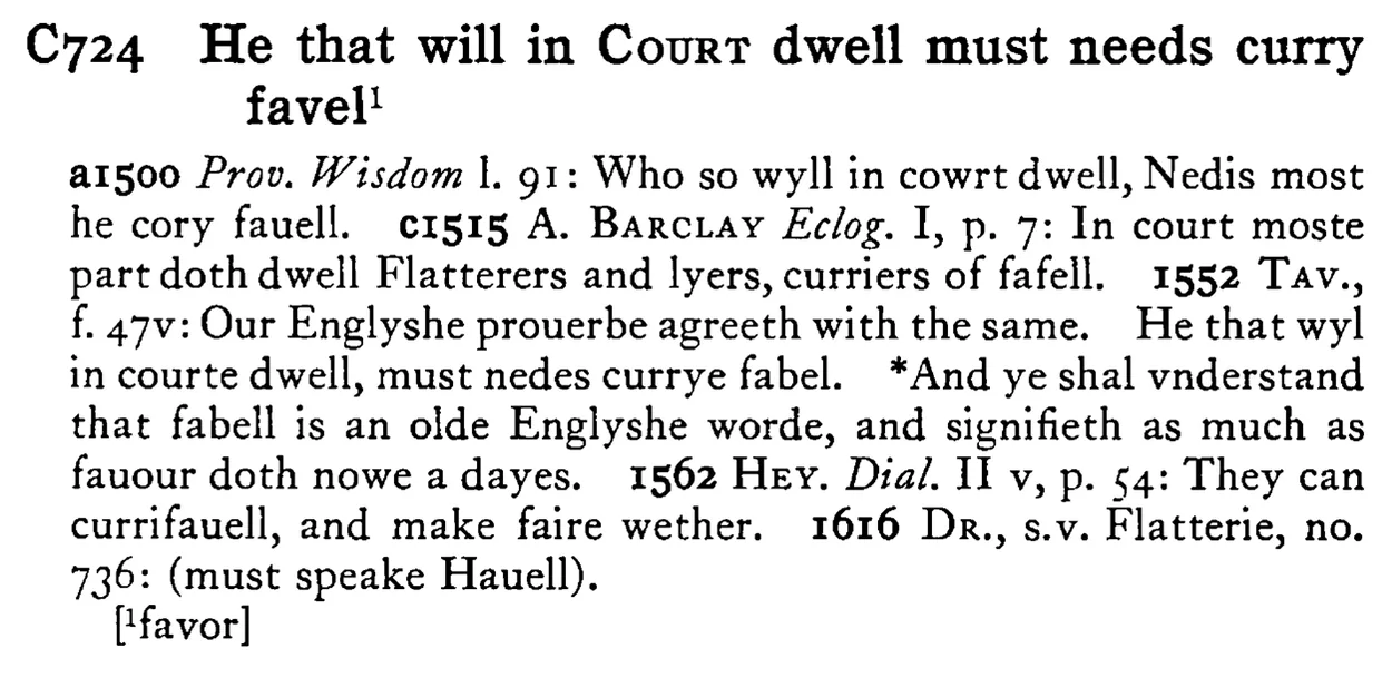 He that will in COURT dwell must needs curry favel - a scanned entry from Tilley's 1950 Dictionary of Proverbs.