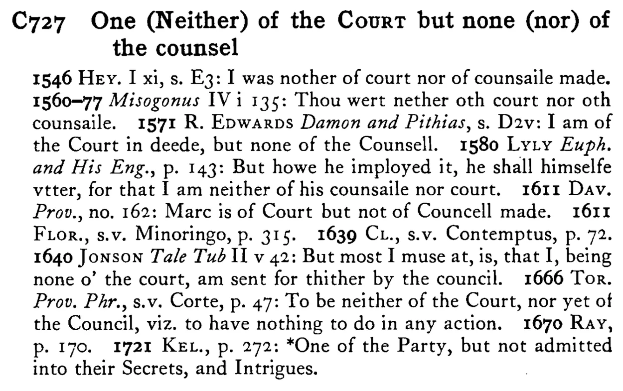 One (Neither) of the COURT but none (nor) of the counsel - a scanned entry from Tilley's 1950 Dictionary of Proverbs.