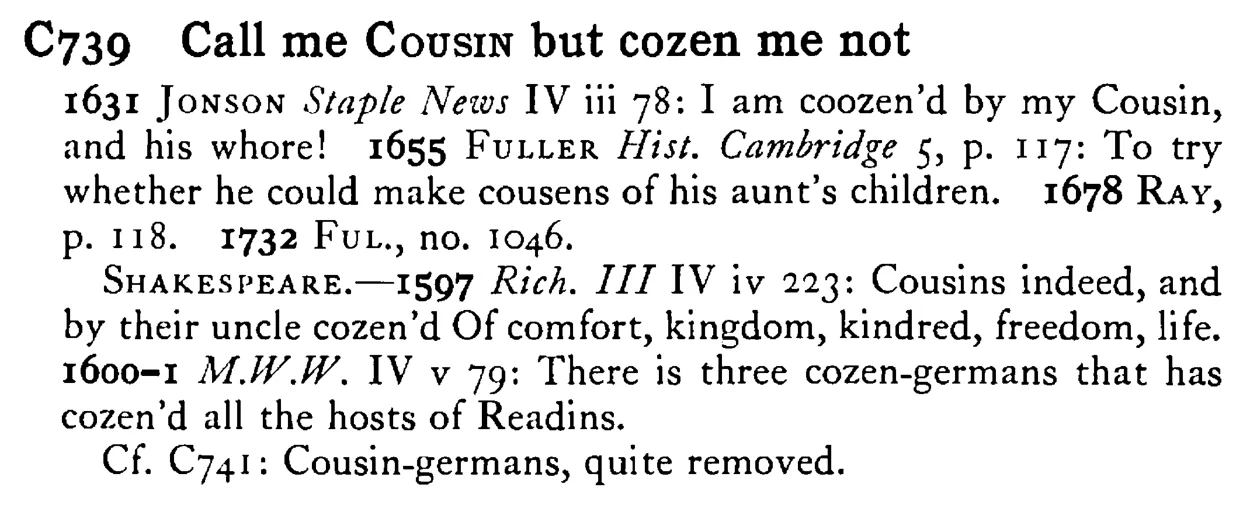 Call me COUSIN but cozen me not - a scanned entry from Tilley's 1950 Dictionary of Proverbs.