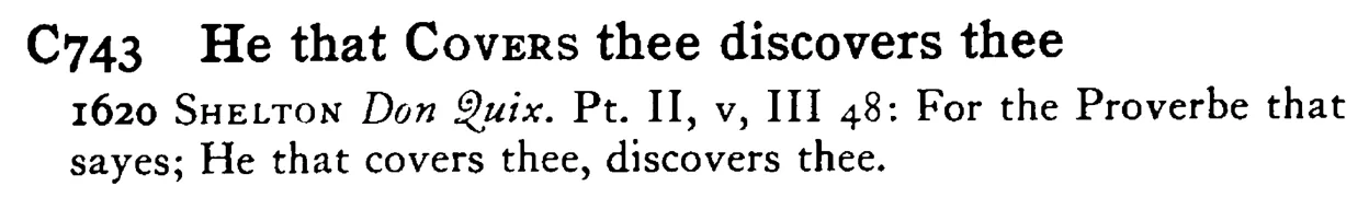He that COVERS thee discovers thee - a scanned entry from Tilley's 1950 Dictionary of Proverbs.