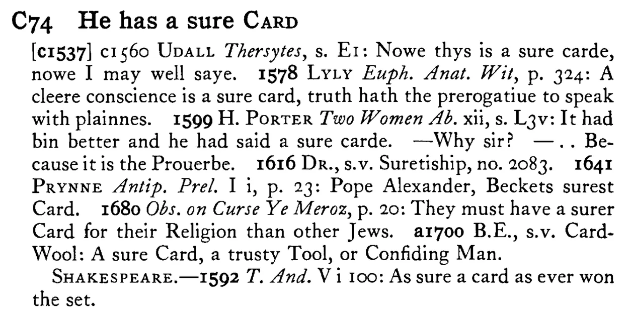 He has a sure CARD - a scanned entry from Tilley's 1950 Dictionary of Proverbs.