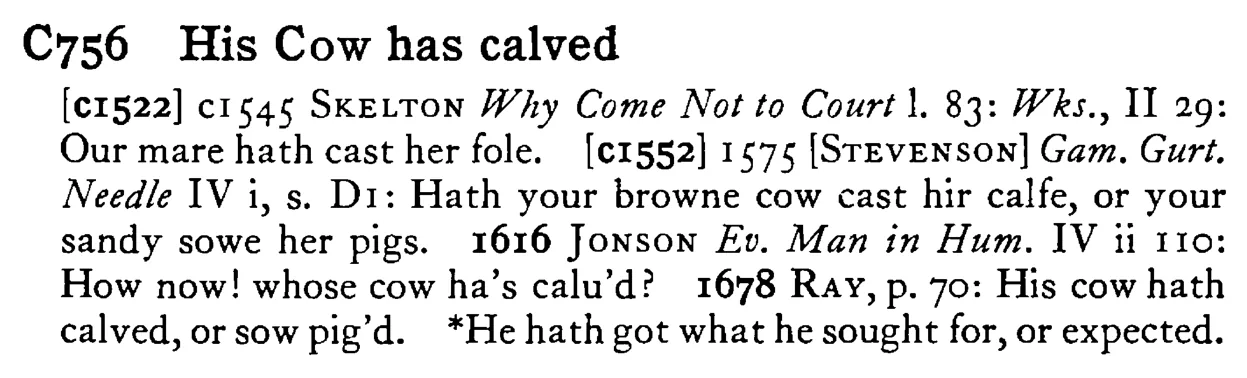 His COW has calved - a scanned entry from Tilley's 1950 Dictionary of Proverbs.