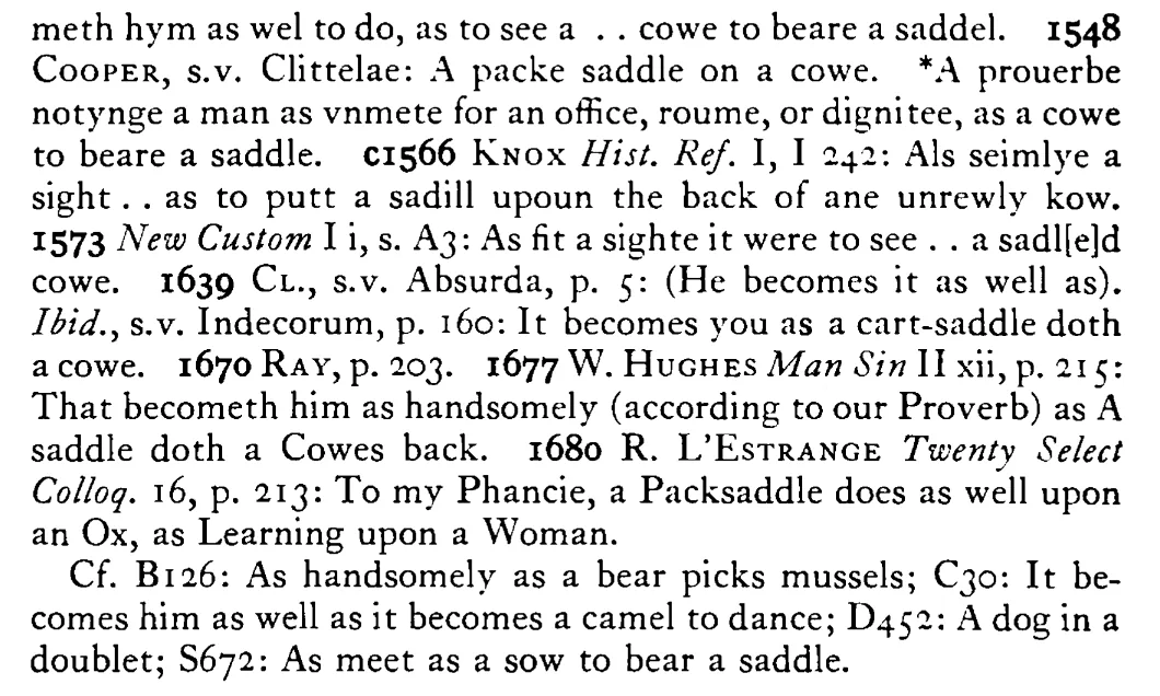 It becomes him as well as a COW does a cart saddle - a scanned entry from Tilley's 1950 Dictionary of Proverbs. (continuation)