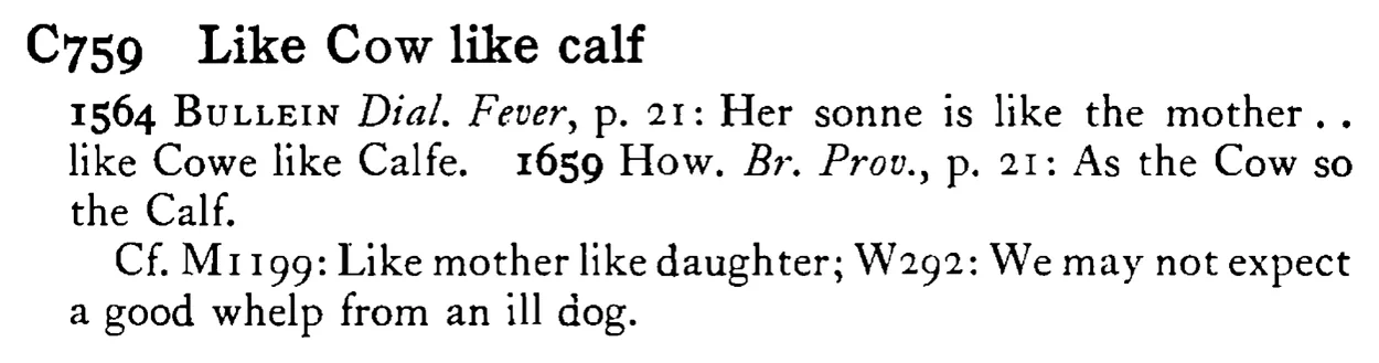 Like COW like calf - a scanned entry from Tilley's 1950 Dictionary of Proverbs.