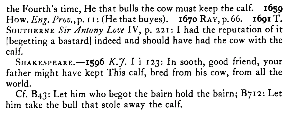 Who bulls the COW must keep the calf - a scanned entry from Tilley's 1950 Dictionary of Proverbs. (continuation)