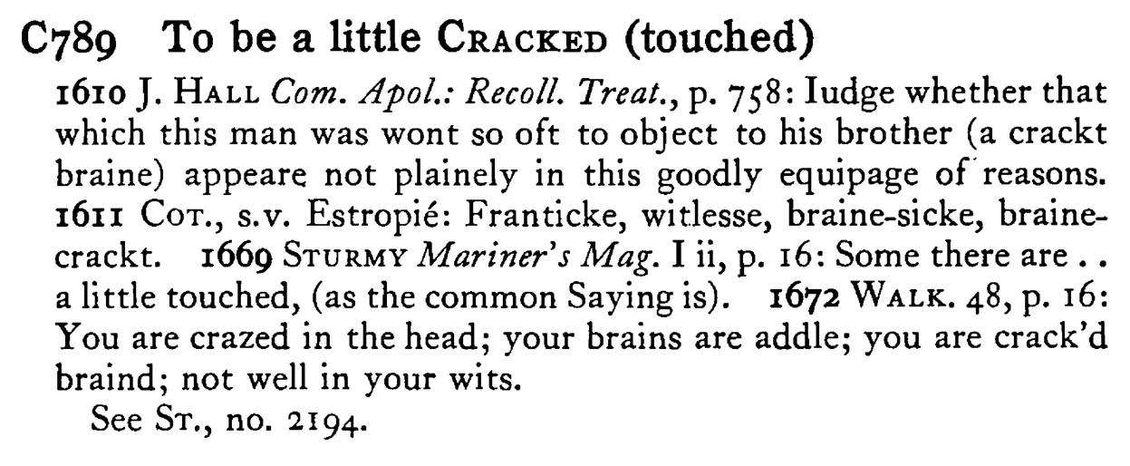 To be a little CRACKED (touched) - a scanned entry from Tilley's 1950 Dictionary of Proverbs.