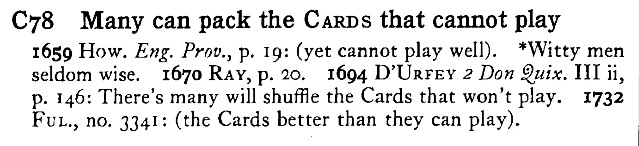 Many can pack the CARDS that cannot play - a scanned entry from Tilley's 1950 Dictionary of Proverbs.