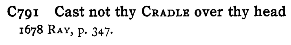 Cast not thy CRADLE over thy head - a scanned entry from Tilley's 1950 Dictionary of Proverbs.