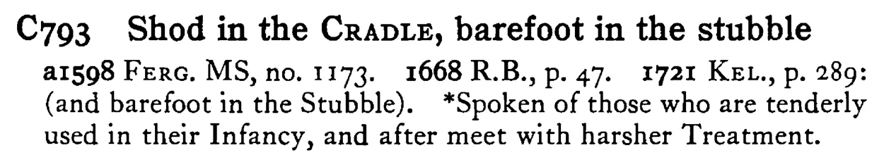Shod in the CRADLE, barefoot in the stubble - a scanned entry from Tilley's 1950 Dictionary of Proverbs.
