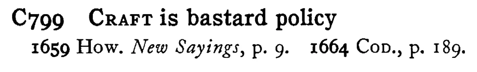 CRAFT is bastard policy - a scanned entry from Tilley's 1950 Dictionary of Proverbs.