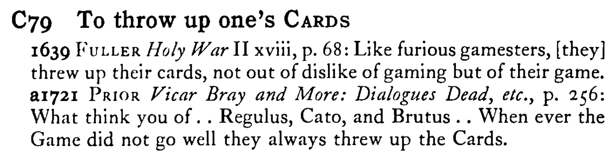 To throw up one's CARDS - a scanned entry from Tilley's 1950 Dictionary of Proverbs.