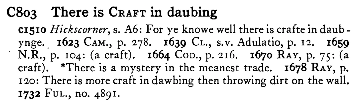 There is CRAFT in daubing - a scanned entry from Tilley's 1950 Dictionary of Proverbs.