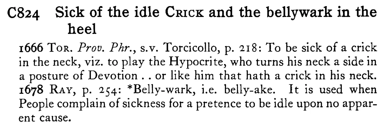 Sick of the idle CRICK and the bellywark in the heel - a scanned entry from Tilley's 1950 Dictionary of Proverbs.