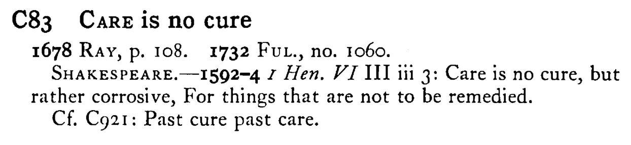 CARE is no cure - a scanned entry from Tilley's 1950 Dictionary of Proverbs.