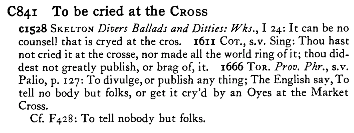 To be cried at the CROSS - a scanned entry from Tilley's 1950 Dictionary of Proverbs.