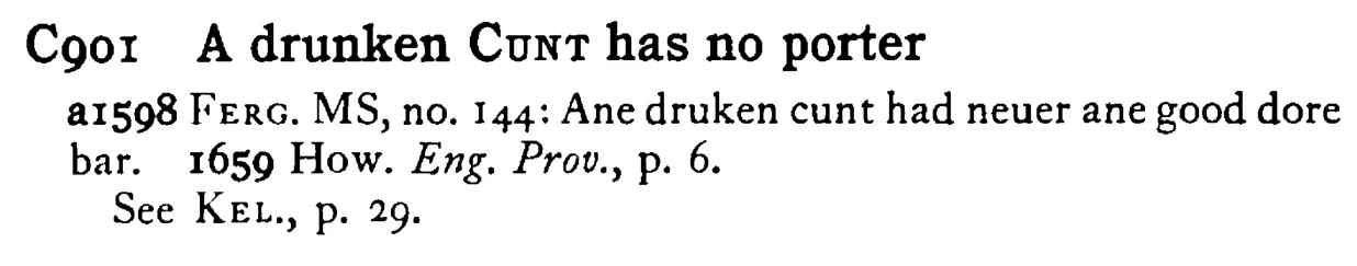 A drunken CUNT has no porter - a scanned entry from Tilley's 1950 Dictionary of Proverbs.